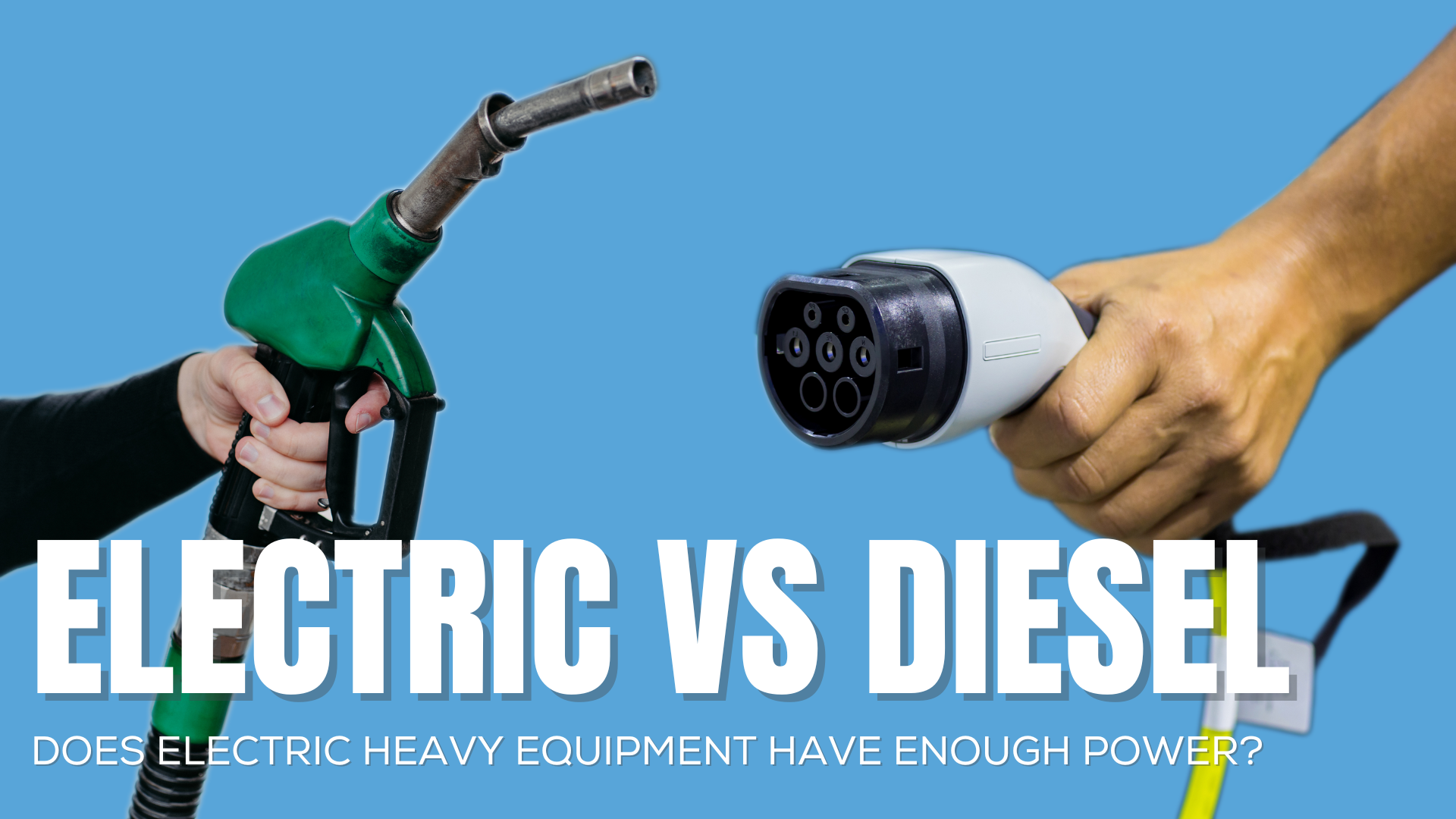 Comparing Electric vs. Diesel:  Does Electric Heavy Equipment Have Enough Power?